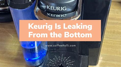 keurig mini leaking from bottom|Troubleshooting Tip: My Brewer Appears to be Leaking from the。